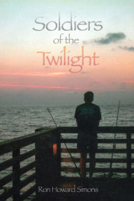 Title: Soldiers Of The Twilight, Author: Ron Simons