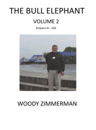 Title: The Bull Elephant, Volume 2, Author: Woody Zimmerman