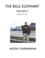 Title: The Bull Elephant, Volume 4, Author: Woody Zimmerman