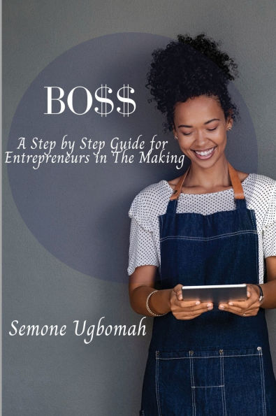 BO$$: Step by Step Guide for Entrepreneurs In The Making: