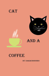 Title: Cat and a Coffee, Author: Sarah Monosso