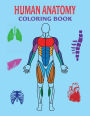Human Anatomy Coloring Book: A Fun, Educational Way for Kids and Adults to Learn Anatomy