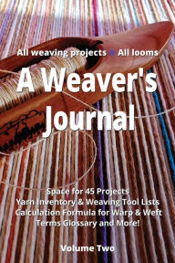 Title: A Weaver's Journal: A logbook, notebook, tracker, diary, and memory book all-in-one!, Author: Angela Maria Allen