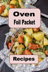 Title: Oven Foil Packet Recipes, Author: Katy Lyons
