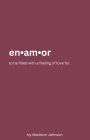 en.am.or: to be filled with a feeling of love for.