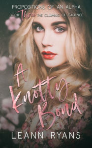 Title: A Knotty Bond: The Claiming of Cadence, Author: Leann Ryans