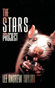 Title: The S.T.A.R.S Project: (a killer Rats story), Author: Lee Taylor