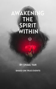 Title: Awakening The Spirit Within: Spirit Unveiling, Author: Benjamin McCollum