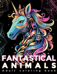 Title: Fantastical Animals Adult Coloring Book: Amazing Relaxing Fantasy Stress Relief for Men and Women, with Imaginary Animals such as Unicorns, Dragons, Werewolves,, Author: Luna Mel