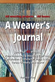 Title: A Weaver's Journal: A logbook, notebook, tracker, diary, and memory book all-in-one!, Author: Angela Maria Allen