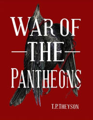 Title: War of the Pantheons, Author: T. P. Theyson