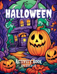 Title: Halloween Activity Book For Kids: Puzzles, Games, and Creepy Challenges for Kids Aged 8-12, Author: Daisy Jenkins