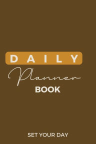 Title: Daily Planner Book ( Set your Day ), Author: Sweet Gladness Publishing