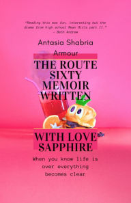 Title: The Route Sixty Memoir Written with Love Sapphire, Author: Antasia Shabria Armour