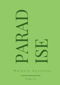 Title: Paradise., Author: Melanie Gonzalez