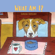 Title: What Am I?, Author: Laraiah Copeland