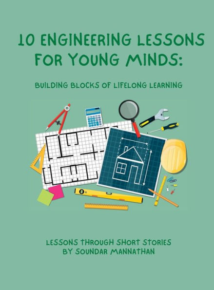 10 Engineering Lessons for Young Minds: Building Blocks of Lifelong Learning