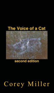 Title: The Voice of a Cat: second edition, Author: Corey Miller