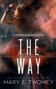 Title: The Way: A Dystopian Adventure, Author: Mary E. Twomey