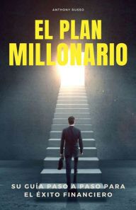 Title: El Plan Millonario: Su Guï¿½a Paso a Paso para el ï¿½xito Financiero, Author: Anthony Russo