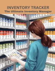Title: INVENTORY TRACKER: Simplify, Organize, Thrive: Master Your Stock with Ease, Author: Myjwc Publishing