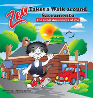 Title: Zoe takes a walk around Sacramento: The Great Adventures of Zoe, Author: Thomas Bustos