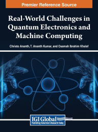 Title: Real-World Challenges in Quantum Electronics and Machine Computing, Author: Christo Ananth
