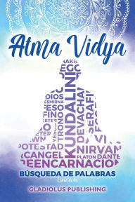 Title: Atma Vidya: BÚSQUEDA DE PALABRAS ESOTERICAS, Author: Gladiolus Publishing