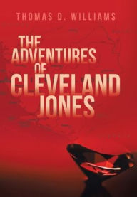 Title: The Adventures Of Cleveland Jones, Author: Thomas D Williams