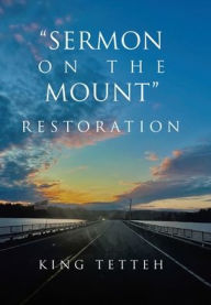 Title: Sermon on the Mount Restoration, Author: King Tetteh