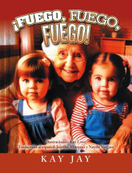 Title: ¡FUEGO, FUEGO, FUEGO!, Author: Kay Jay
