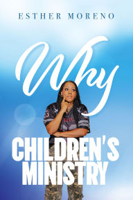 Title: Why CHILDREN'S MINISTRY, Author: Esther Moreno