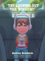 Try Looking Out the Window!: THE TRIALS AND TRIBULATIONS OF TRAVELING WITH CHILDREN Color Edition