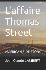 Title: L'affaire Thomas Street: AMERICAN SIDE STORY, Author: Jean Claude LAMBERT