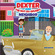 Title: Dexter and the Not-So-Grumpy Neighbor, Author: Jane Baxter