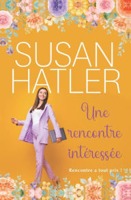Title: Une rencontre intéressée, Author: Susan Hatler