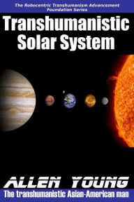 Title: Transhumanistic Solar System, Author: Allen Young