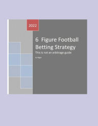 Title: 6 Figure Football Betting Strategy, Author: Biggie Biggie