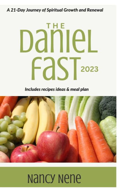 THE DANIEL FAST DEVOTIONAL 2023 (BONUS RECIPES): A 21-Day Journey Of ...