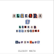 Title: Algebra 1: Linear Equations:Workbook, Author: Glossy Math