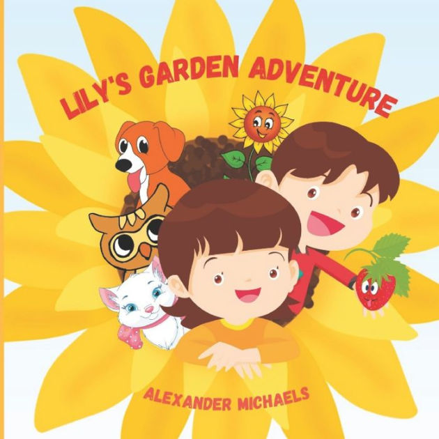 Lily's Garden Adventure by Alexander Michaels, Paperback Barnes & Noble®
