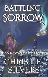 Title: Battling Sorrow (Penny Montague, Book 2), Author: Christie Silvers