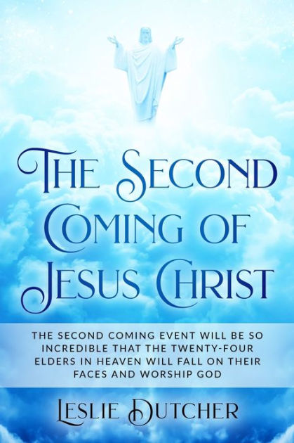 The Second Coming Of Jesus Christ By Leslie Dutcher, Paperback 