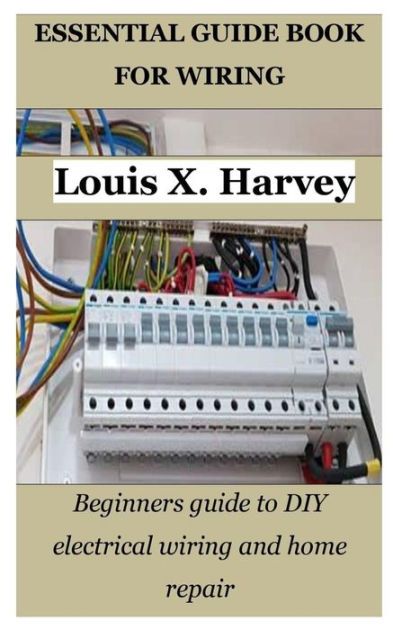 ESSENTIAL GUIDE BOOK FOR WIRING: Beginners guide to DIY electrical