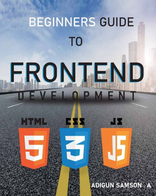 Beginners Guide To Frontend Development Frontend Development By Adigun