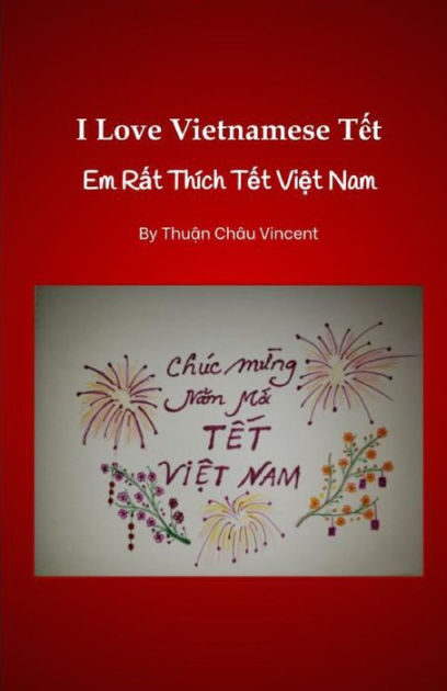 I Love Vietnamese T?t: Em R?t Thích T?t Vi?t Nam By Thuan Vincent ...