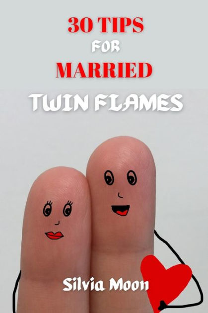 30 Tips For Married Twin Flames Answers To Mostly Asked Questions By Silvia Moon Paperback