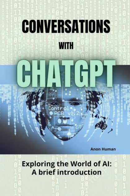 Conversations With ChatGPT: Exploring The World Of AI - A Brief ...