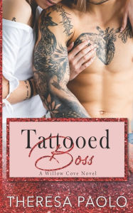Title: Tattooed Boss (Willow Cove, #5), Author: Theresa Paolo