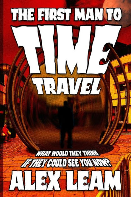 the-first-man-to-time-travel-what-would-they-think-if-they-could-see